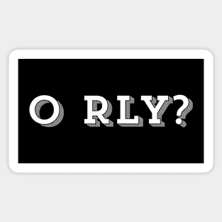 O Rly Text Funny Statement Humor Slogan Quotes Sticker